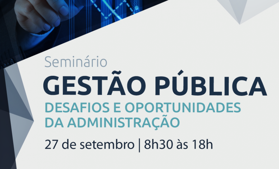 Seminário GESTÃO PÚBLICA: Desafios e Oportunidades da Administração
